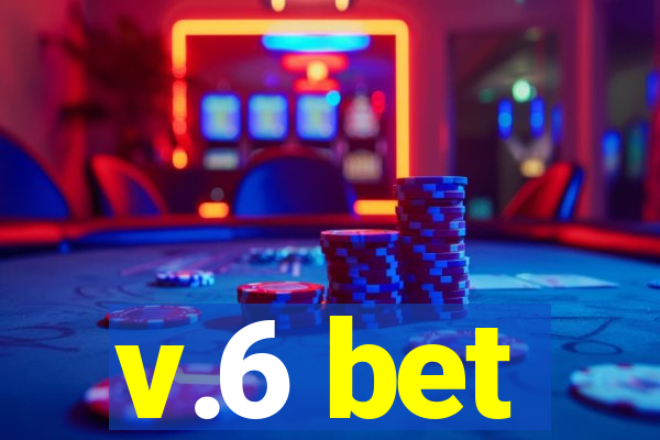 v.6 bet